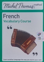 French - Vocabulary Course written by Michel Thomas performed by Michel Thomas on Audio CD (Unabridged)